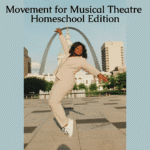 Movement for Musical Theatre Homeschool Edition