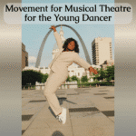 Movement for Musical Theatre for the Young Dancer